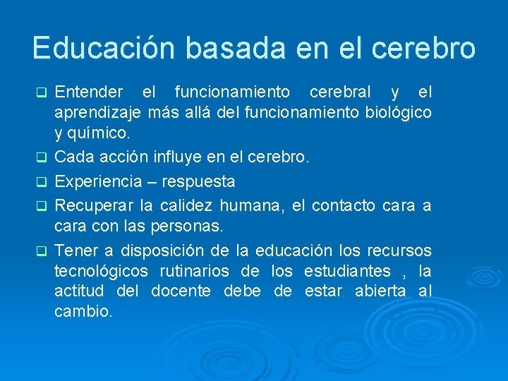 Educación basada en el cerebro q q q Entender el funcionamiento cerebral y el Educación basada en el cerebro q q q Entender el funcionamiento cerebral y el