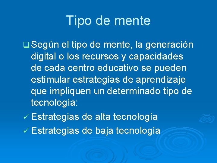 Tipo de mente q Según el tipo de mente, la generación digital o los Tipo de mente q Según el tipo de mente, la generación digital o los
