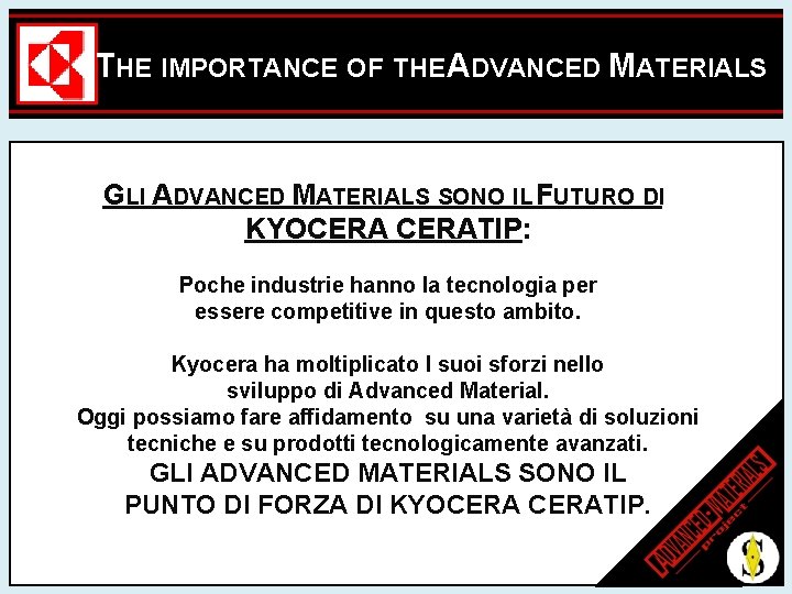 THE IMPORTANCE OF THE ADVANCED MATERIALS GLI ADVANCED MATERIALS SONO IL FUTURO DI KYOCERATIP: