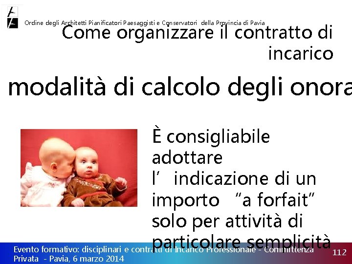 Ordine degli Architetti Pianificatori Paesaggisti e Conservatori della Provincia di Pavia Come organizzare il