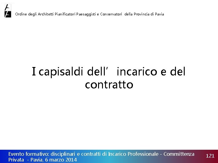 Ordine degli Architetti Pianificatori Paesaggisti e Conservatori della Provincia di Pavia I capisaldi dell’incarico