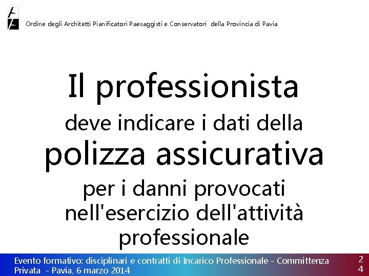 Ordine degli Architetti Pianificatori Paesaggisti e Conservatori della Provincia di Pavia Il professionista deve