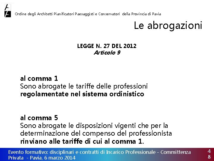 Ordine degli Architetti Pianificatori Paesaggisti e Conservatori della Provincia di Pavia Le abrogazioni LEGGE