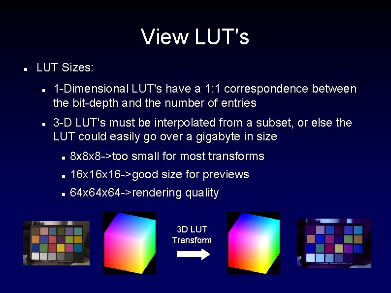 View LUT's LUT Sizes: 1 -Dimensional LUT's have a 1: 1 correspondence between the View LUT's LUT Sizes: 1 -Dimensional LUT's have a 1: 1 correspondence between the