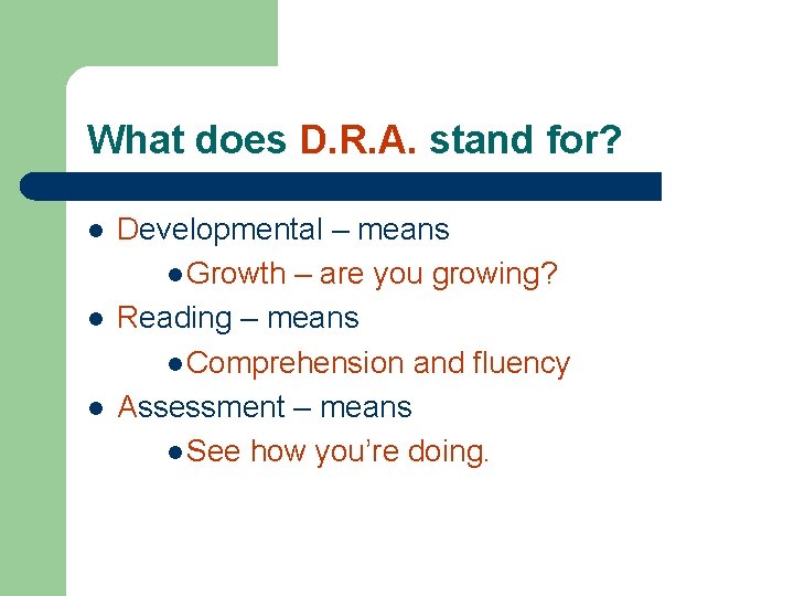 What does D. R. A. stand for? l l l Developmental – means l What does D. R. A. stand for? l l l Developmental – means l