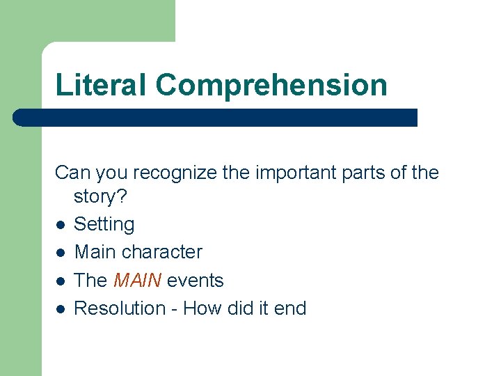Literal Comprehension Can you recognize the important parts of the story? l Setting l Literal Comprehension Can you recognize the important parts of the story? l Setting l