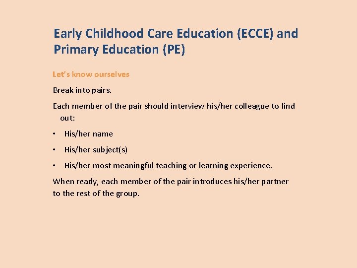 Early Childhood Care Education (ECCE) and Primary Education (PE) Let’s know ourselves Break into