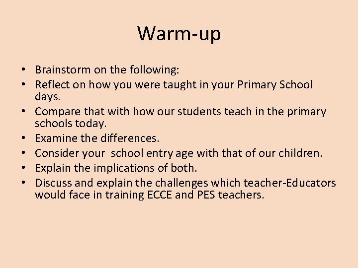 Warm-up • Brainstorm on the following: • Reflect on how you were taught in