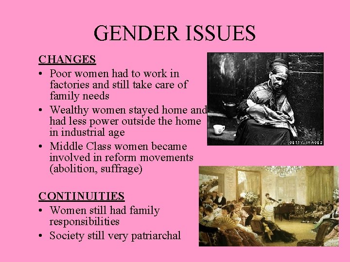 GENDER ISSUES CHANGES • Poor women had to work in factories and still take GENDER ISSUES CHANGES • Poor women had to work in factories and still take