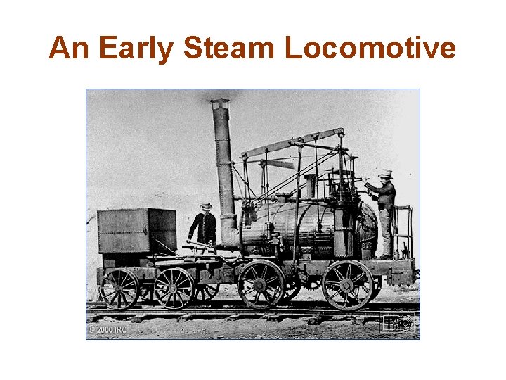 An Early Steam Locomotive An Early Steam Locomotive