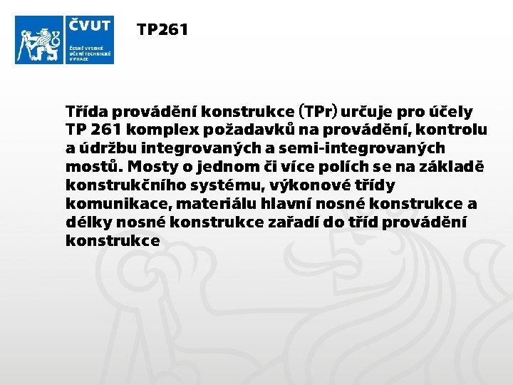 TP 261 Třída provádění konstrukce (TPr) určuje pro účely TP 261 komplex požadavků na