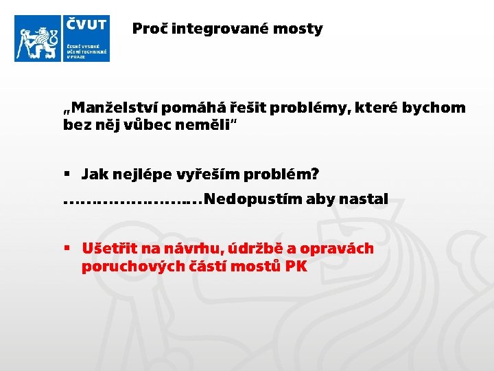 Proč integrované mosty „Manželství pomáhá řešit problémy, které bychom bez něj vůbec neměli“ §