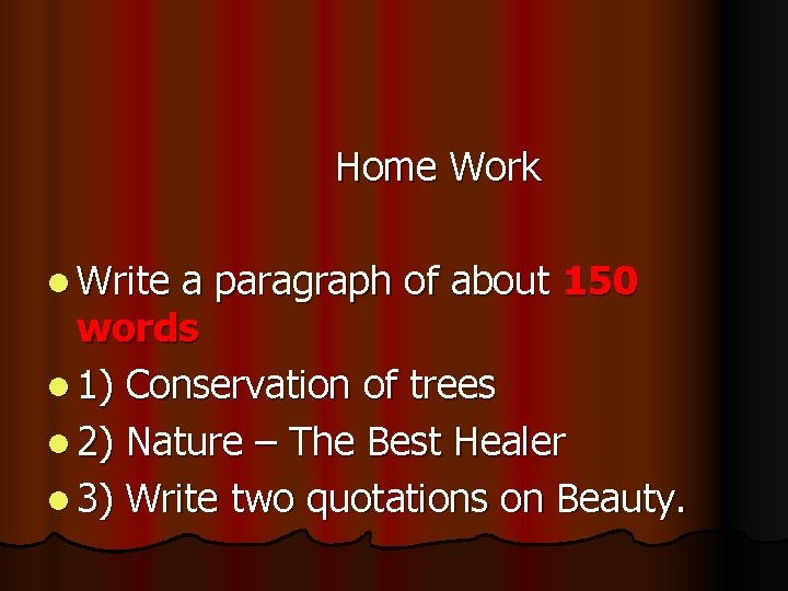 Home Work l Write a paragraph of about 150 words l 1) Conservation of Home Work l Write a paragraph of about 150 words l 1) Conservation of