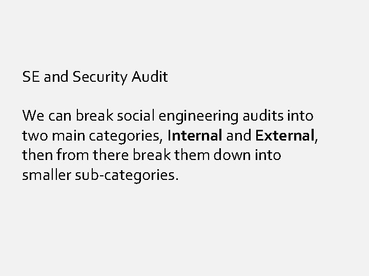 SE and Security Audit We can break social engineering audits into two main categories,