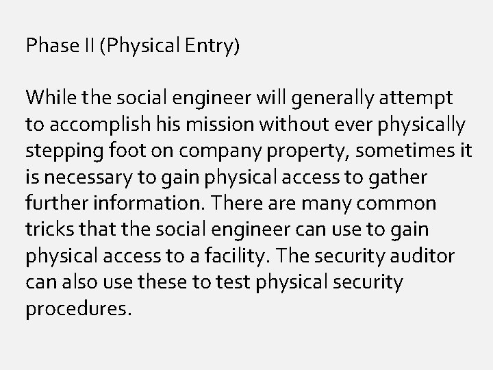 Phase II (Physical Entry) While the social engineer will generally attempt to accomplish his