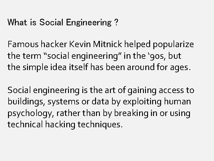 What is Social Engineering ? Famous hacker Kevin Mitnick helped popularize the term “social