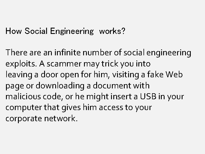 How Social Engineering works? There an infinite number of social engineering exploits. A scammer