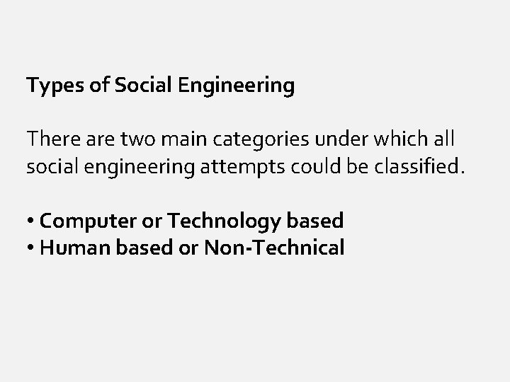 Types of Social Engineering There are two main categories under which all social engineering