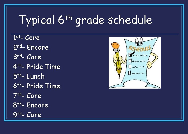 Typical 6 th grade schedule 1 st- Core 2 nd- Encore 3 rd- Core