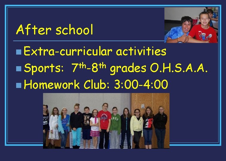 After school n Extra-curricular activities n Sports: 7 th-8 th grades O. H. S.