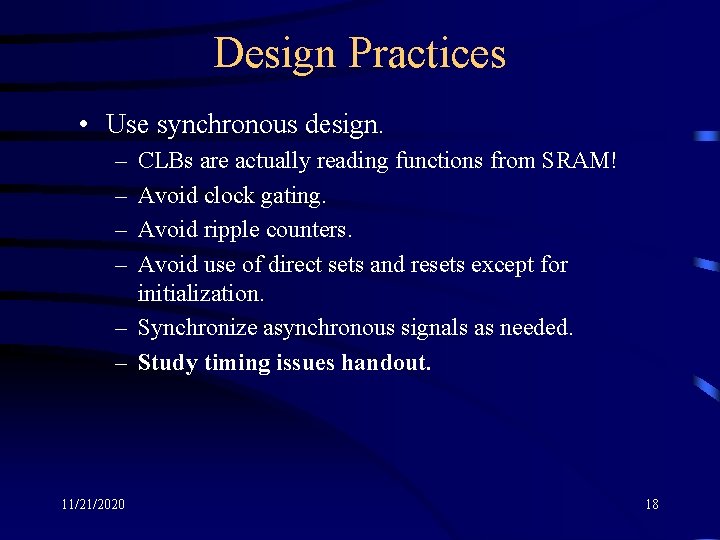Design Practices • Use synchronous design. – – CLBs are actually reading functions from