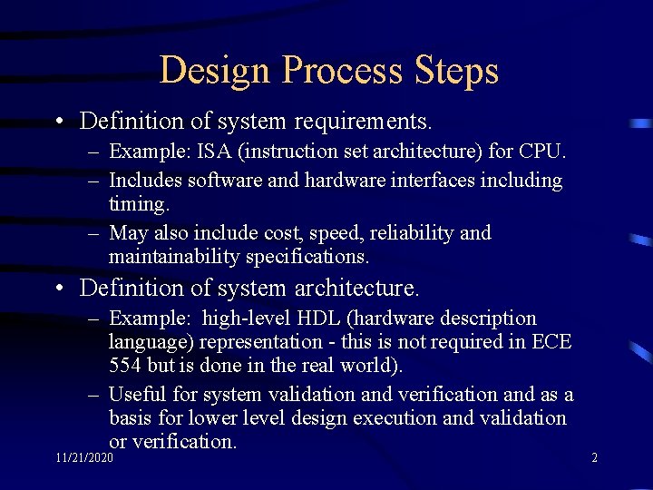 Design Process Steps • Definition of system requirements. – Example: ISA (instruction set architecture)
