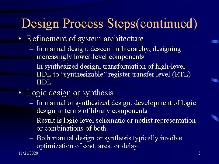 Design Process Steps(continued) • Refinement of system architecture – In manual design, descent in