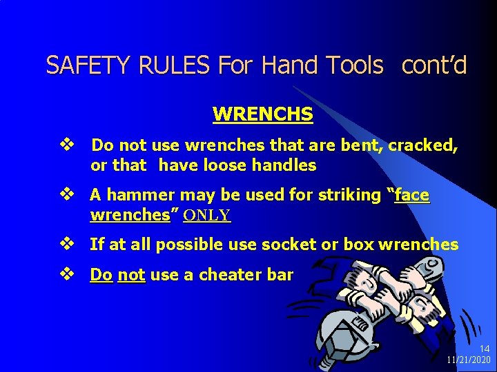 SAFETY RULES For Hand Tools cont’d WRENCHS v Do not use wrenches that are