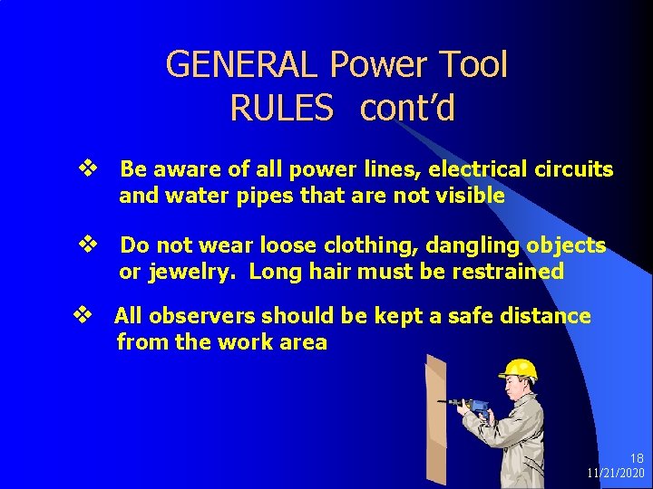 GENERAL Power Tool RULES cont’d v Be aware of all power lines, electrical circuits