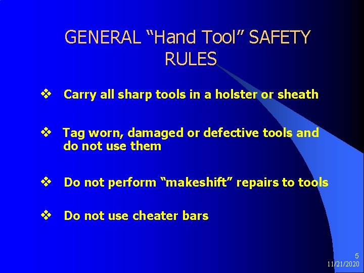 GENERAL “Hand Tool” SAFETY RULES v Carry all sharp tools in a holster or