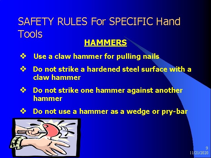 SAFETY RULES For SPECIFIC Hand Tools HAMMERS v Use a claw hammer for pulling