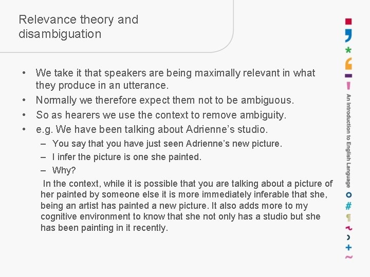 Relevance theory and disambiguation • We take it that speakers are being maximally relevant Relevance theory and disambiguation • We take it that speakers are being maximally relevant