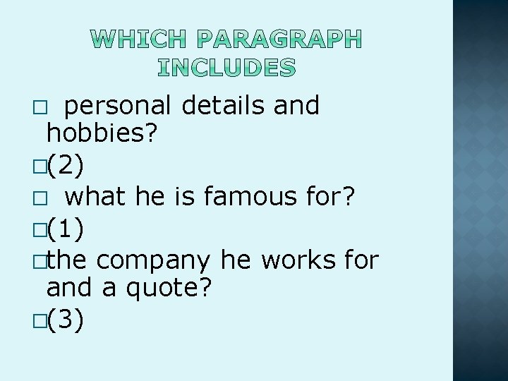 personal details and hobbies? �(2) � what he is famous for? �(1) �the company