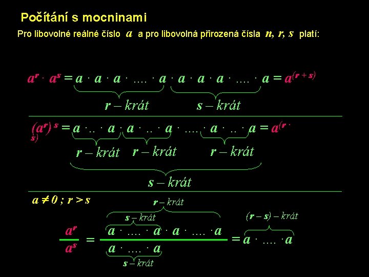 Počítání s mocninami Pro libovolné reálné číslo a a pro libovolná přirozená čísla n,