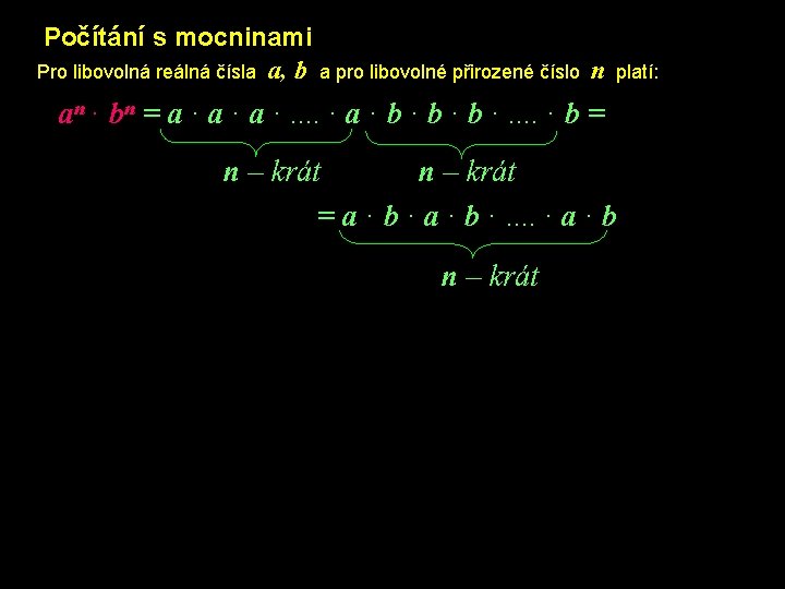 Počítání s mocninami Pro libovolná reálná čísla a, b a pro libovolné přirozené číslo