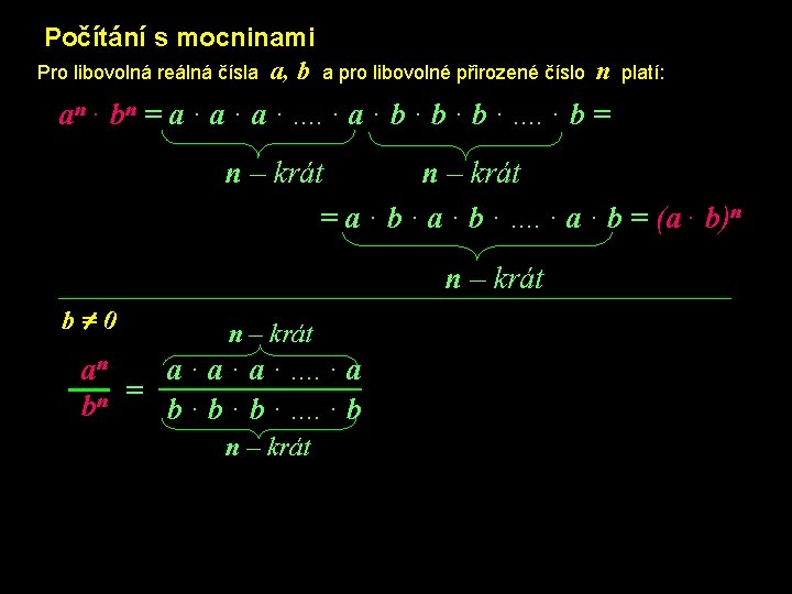 Počítání s mocninami Pro libovolná reálná čísla a, b a pro libovolné přirozené číslo