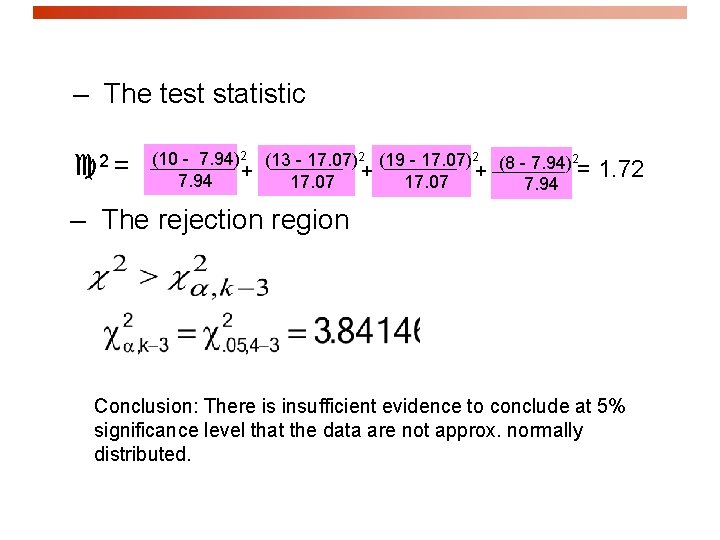 – The test statistic 2 = (10 - 7. 94)2 (13 - 17. 07)2