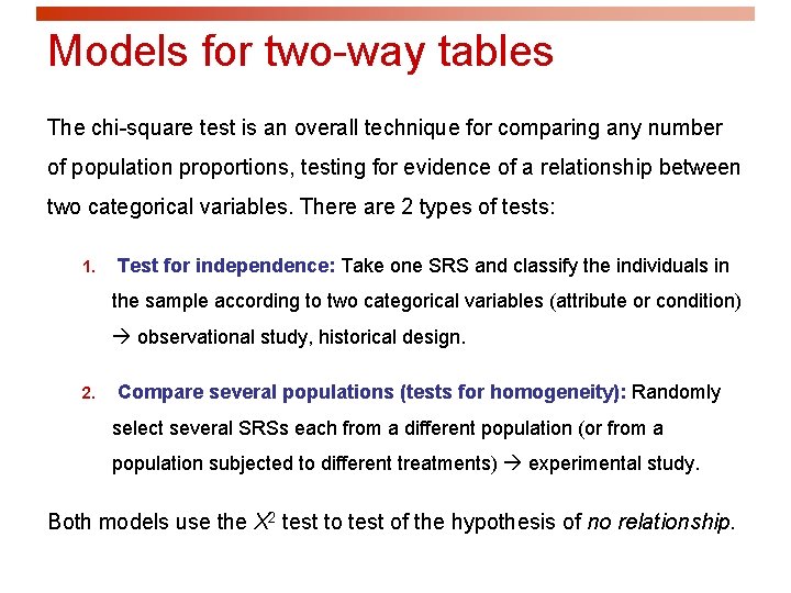 Models for two-way tables The chi-square test is an overall technique for comparing any