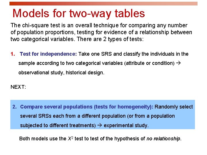 Models for two-way tables The chi-square test is an overall technique for comparing any