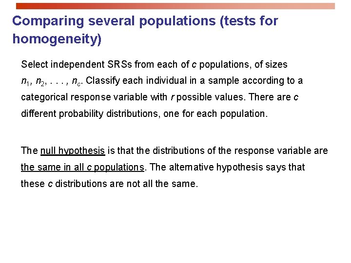 Comparing several populations (tests for homogeneity) Select independent SRSs from each of c populations,