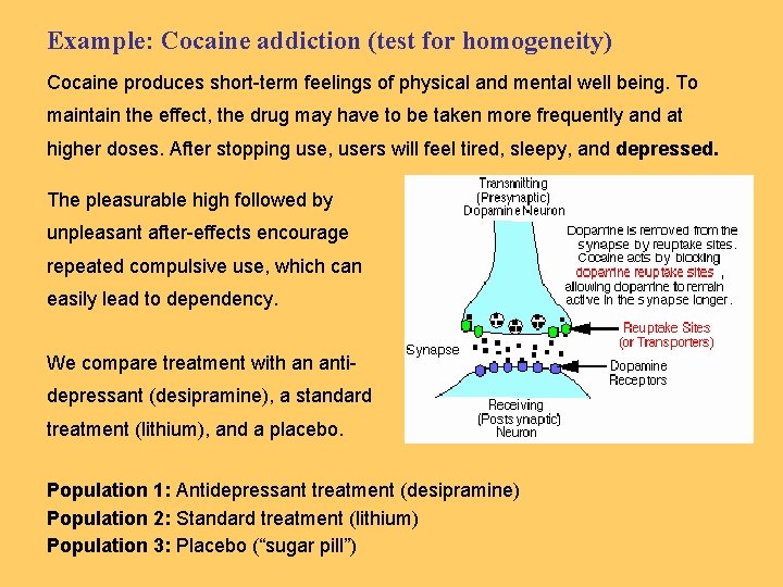 Example: Cocaine addiction (test for homogeneity) Cocaine produces short-term feelings of physical and mental