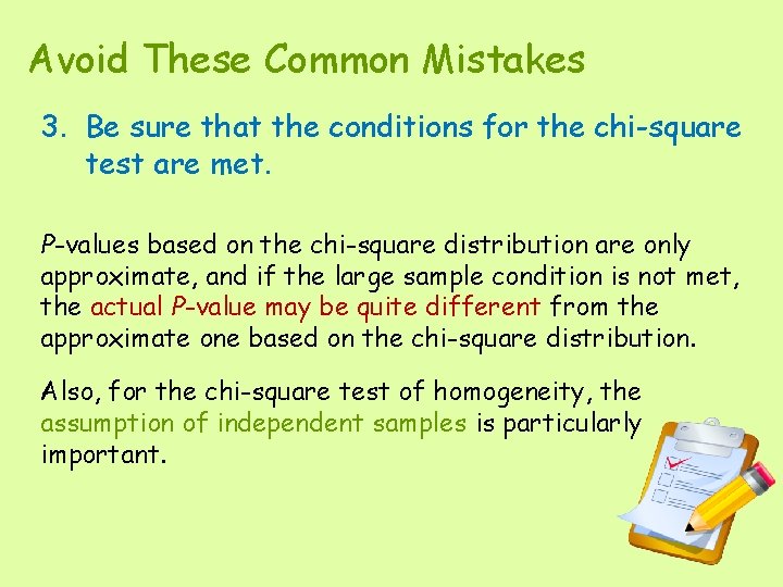 Avoid These Common Mistakes 3. Be sure that the conditions for the chi-square test