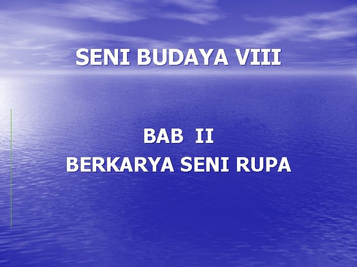 SENI BUDAYA VIII BAB II BERKARYA SENI RUPA 