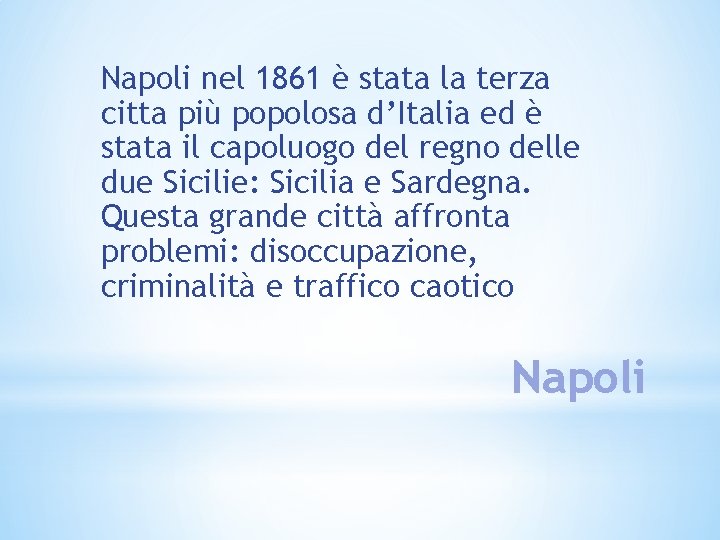 Napoli nel 1861 è stata la terza citta più popolosa d’Italia ed è stata Napoli nel 1861 è stata la terza citta più popolosa d’Italia ed è stata