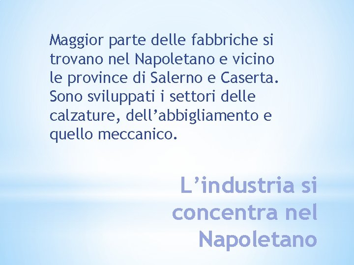 Maggior parte delle fabbriche si trovano nel Napoletano e vicino le province di Salerno