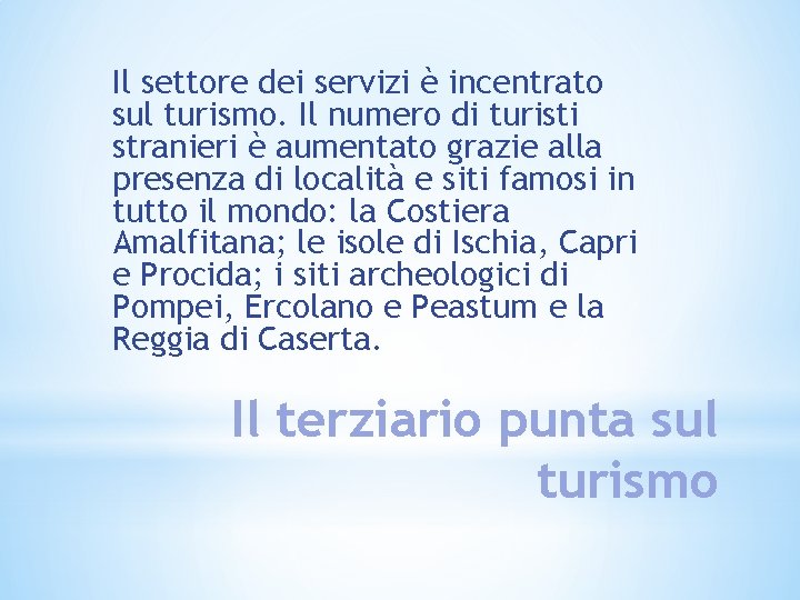 Il settore dei servizi è incentrato sul turismo. Il numero di turisti stranieri è