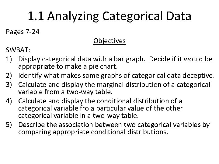 1. 1 Analyzing Categorical Data Pages 7 -24 Objectives SWBAT: 1) Display categorical data