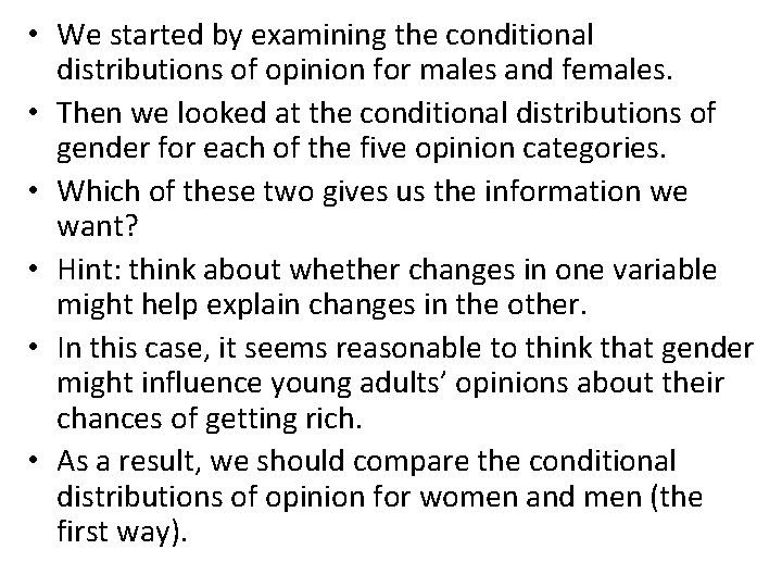  • We started by examining the conditional distributions of opinion for males and