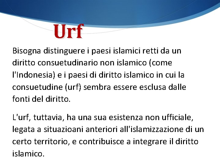 Urf Bisogna distinguere i paesi islamici retti da un diritto consuetudinario non islamico (come