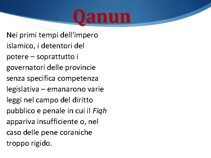 Qanun Nei primi tempi dell'impero islamico, i detentori del potere – soprattutto i governatori